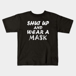 Shut Up And Wear A Mask Kids T-Shirt